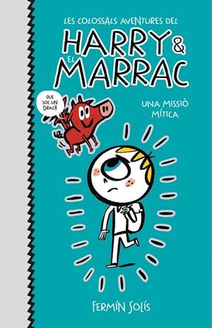 Les colossals aventures del Harry i el Marrac 1 - Una missió mítica | 9788417773564 | Solís, Fermín | Llibres.cat | Llibreria online en català | La Impossible Llibreters Barcelona