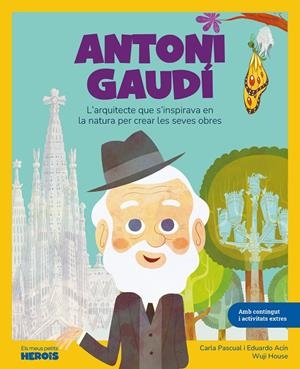 ANTONI GAUDI | 9788417822804 | Pascual Roig, Carla/Acín Dal Maschio, Eduardo/Wuji House | Llibres.cat | Llibreria online en català | La Impossible Llibreters Barcelona