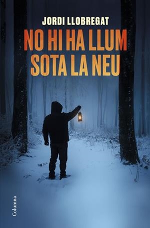 No hi ha llum sota la neu | 9788466425582 | Llobregat, Jordi | Llibres.cat | Llibreria online en català | La Impossible Llibreters Barcelona