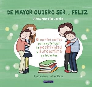 De mayor quiero ser... feliz | 9788448850616 | Morato García, Anna | Llibres.cat | Llibreria online en català | La Impossible Llibreters Barcelona