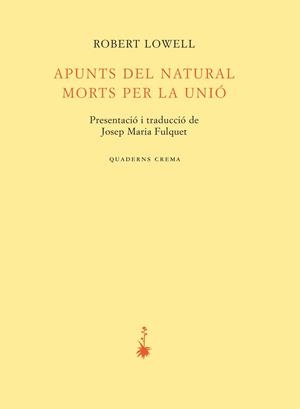 APUNTS DEL NATURAL. MORTS PER LA UNIÓ | 9788477276142 | LOWELL, ROBERT | Llibres.cat | Llibreria online en català | La Impossible Llibreters Barcelona