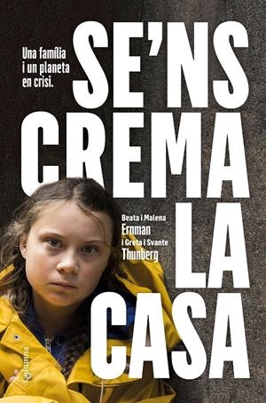 Se'ns crema la casa | 9788466425940 | Thunberg / Malena Ernman / Beata Ernman / Svante Thunberg, Greta / Ernman, Malena / Ernman, Beata / | Llibres.cat | Llibreria online en català | La Impossible Llibreters Barcelona