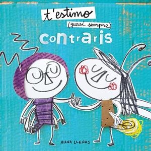 T'estimo quasi sempre. Contraris | 9788491378341 | Llenas, Anna | Llibres.cat | Llibreria online en català | La Impossible Llibreters Barcelona