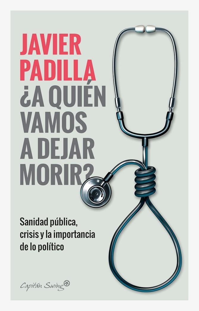 ¿A quien vamos a dejar morir? | 9788412064421 | Padilla, Javier | Llibres.cat | Llibreria online en català | La Impossible Llibreters Barcelona