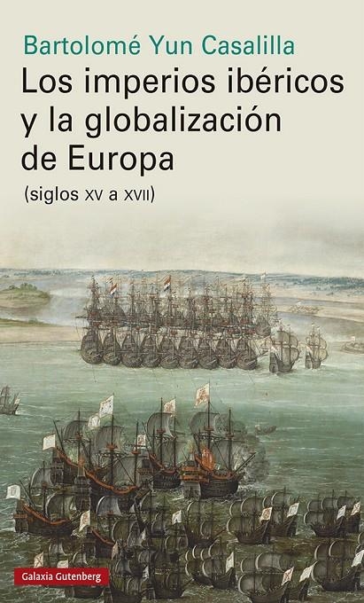 Los imperios ibéricos y la globalización de Europa | 9788417747961 | Yun Casalilla, Bartolomé | Llibres.cat | Llibreria online en català | La Impossible Llibreters Barcelona