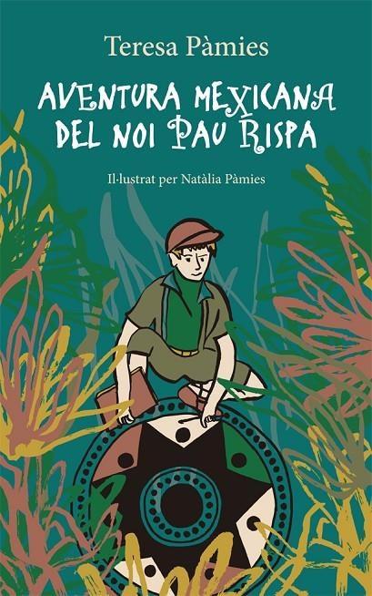 AVENTURA MEXICANA DEL NOI PAU RISPA | 9788424665890 | Teresa Pàmies | Llibres.cat | Llibreria online en català | La Impossible Llibreters Barcelona