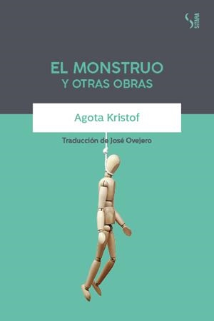 El Monstruo y otras obras | 9788417035228 | Kristof, Agota | Llibres.cat | Llibreria online en català | La Impossible Llibreters Barcelona
