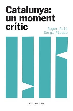 Catalunya: un moment crític | 9788417909888 | Palà, Roger / Picazo, Sergi | Llibres.cat | Llibreria online en català | La Impossible Llibreters Barcelona