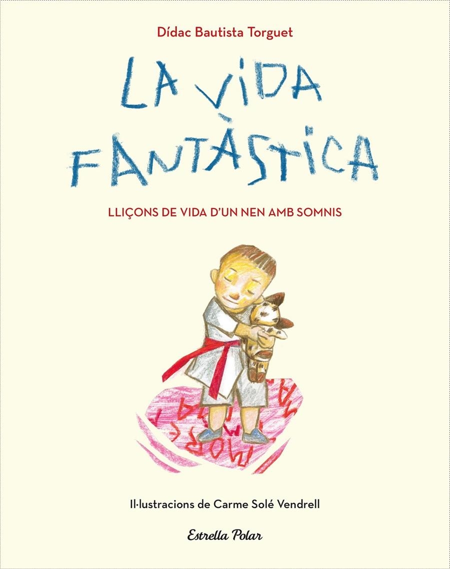La vida fantàstica. Lliçons de vida d'un nen amb somnis | 9788491379935 | Bautista, Didac | Llibres.cat | Llibreria online en català | La Impossible Llibreters Barcelona