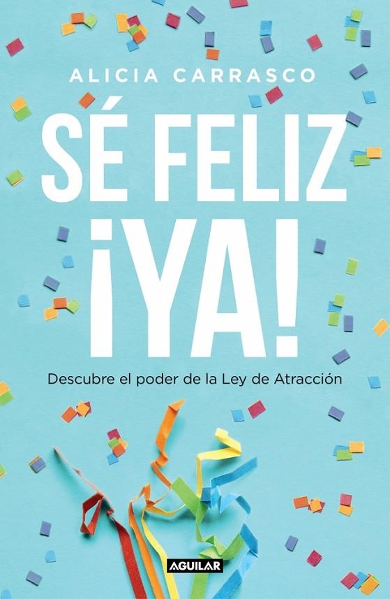 Sé feliz ¡ya! | 9788403519893 | Carrasco, Alicia | Llibres.cat | Llibreria online en català | La Impossible Llibreters Barcelona