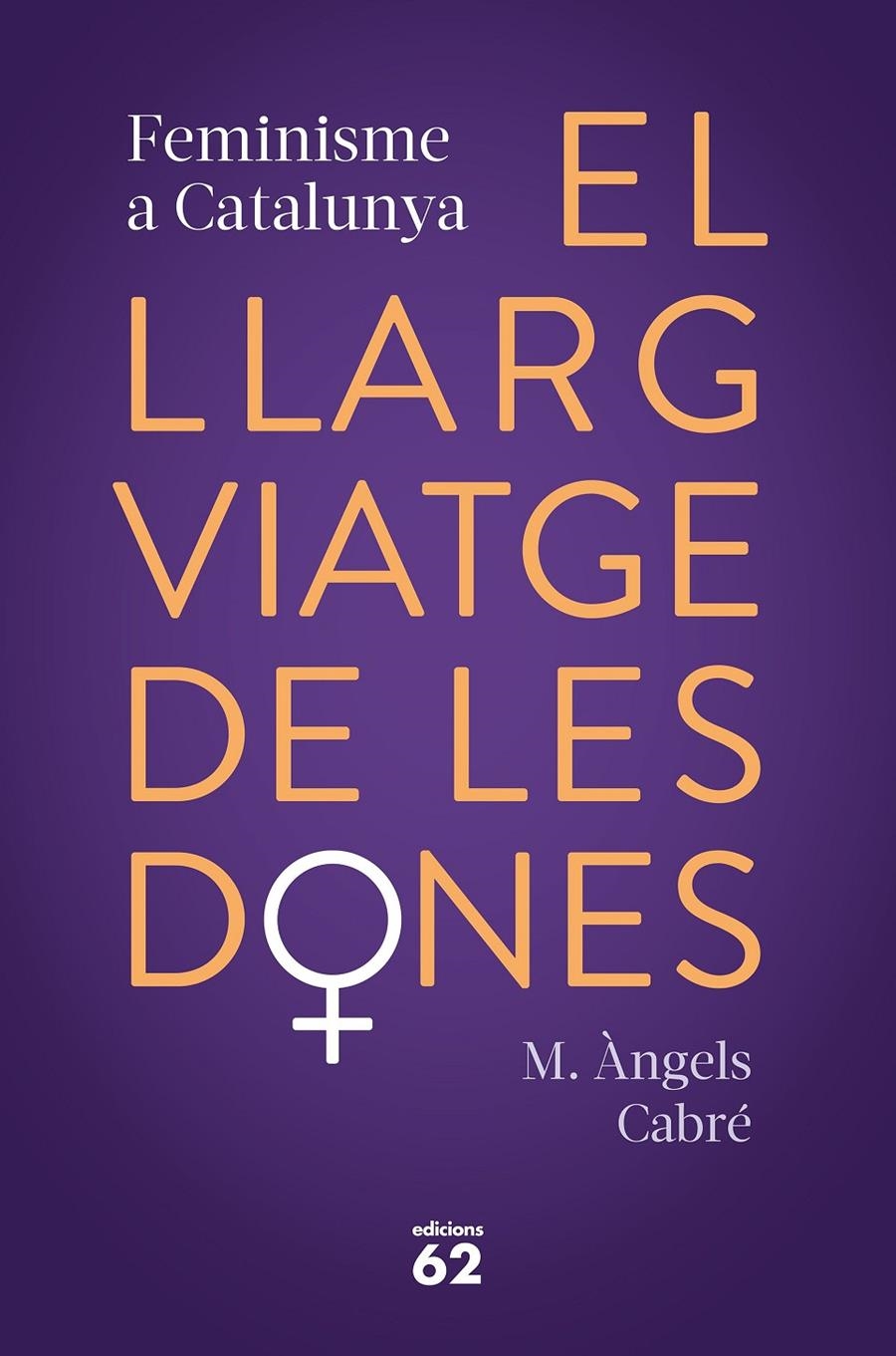 El llarg viatge de les dones. Feminisme a Catalunya | 9788429778441 | Cabré, M. Àngels | Llibres.cat | Llibreria online en català | La Impossible Llibreters Barcelona