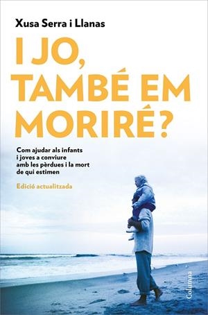I jo, també em moriré? | 9788466426022 | Serra i Llanas, Xusa | Llibres.cat | Llibreria online en català | La Impossible Llibreters Barcelona