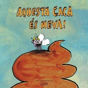 Aquesta caca ?és meva! | 9788417673901 | Gusti | Llibres.cat | Llibreria online en català | La Impossible Llibreters Barcelona