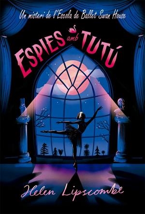 Espies amb tutú | 9788424666170 | Helen Lipscombe | Llibres.cat | Llibreria online en català | La Impossible Llibreters Barcelona