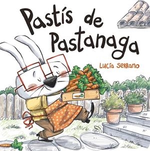Pastís de pastanaga | 9788424666507 | Lucía Serrano | Llibres.cat | Llibreria online en català | La Impossible Llibreters Barcelona