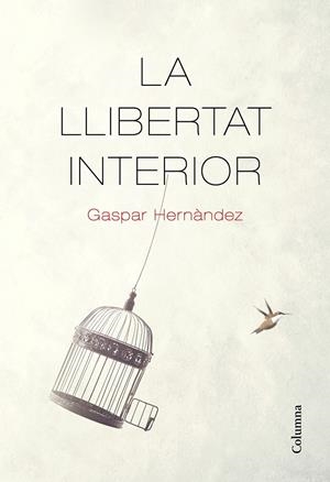 La llibertat interior | 9788466426237 | Hernàndez, Gaspar | Llibres.cat | Llibreria online en català | La Impossible Llibreters Barcelona