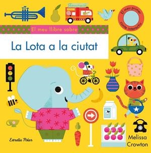 La Lota a la ciutat. El meu primer conte interactiu | 9788491379102 | Crowton, Melissa | Llibres.cat | Llibreria online en català | La Impossible Llibreters Barcelona