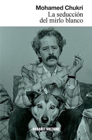 La seducción del mirlo blanco | 9788494941498 | Chukri, Mohamed | Llibres.cat | Llibreria online en català | La Impossible Llibreters Barcelona