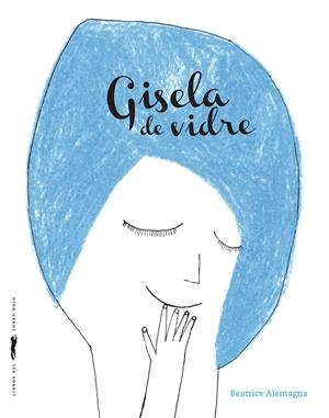 Gisela de vidre | 9788494990472 | Alemagna, Beatrice | Llibres.cat | Llibreria online en català | La Impossible Llibreters Barcelona