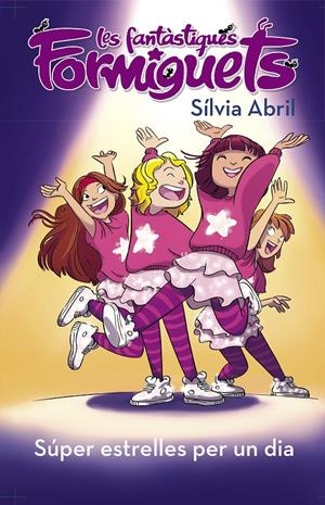 Superestrelles per un dia (Les Fantàstiques Formiguets 2) | 9788448856236 | Abril, Silvia | Llibres.cat | Llibreria online en català | La Impossible Llibreters Barcelona