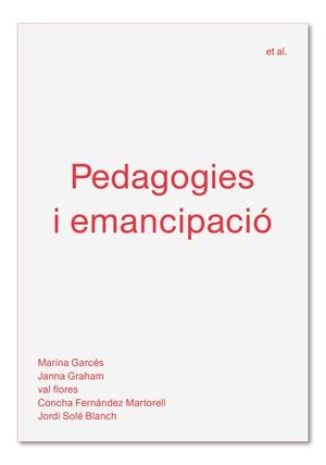 Pedagogies i emancipació | 9788494992483 | Garcés, Marina/Graham, Janna/flores, val/Fernández Martorell, Concha/Solé Blanch, Jordi | Llibres.cat | Llibreria online en català | La Impossible Llibreters Barcelona