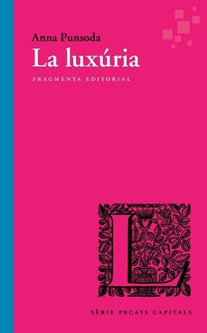 La luxúria | 9788417796266 | Punsoda Ricart, Anna | Llibres.cat | Llibreria online en català | La Impossible Llibreters Barcelona