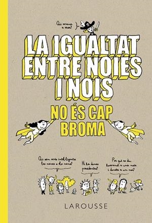 La igualtat entre noies i nois no és cap broma | 9788418100086 | Larousse Editorial | Llibres.cat | Llibreria online en català | La Impossible Llibreters Barcelona