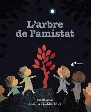 L'arbre de l'amistat | 9788499063041 | Teckentrup, Britta | Llibres.cat | Llibreria online en català | La Impossible Llibreters Barcelona