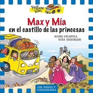 Yellow Van 8. Max y Mía en el castillo de las princesas | 9788424659851 | Vita Dickinson \ Roser Calafell (ilustr.) | Llibres.cat | Llibreria online en català | La Impossible Llibreters Barcelona