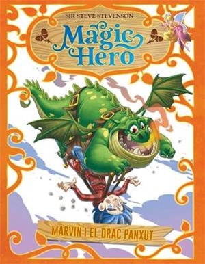 Magic Hero 4. Marvin i el drac panxut | 9788424663674 | Sir Steve Stevenson | Llibres.cat | Llibreria online en català | La Impossible Llibreters Barcelona