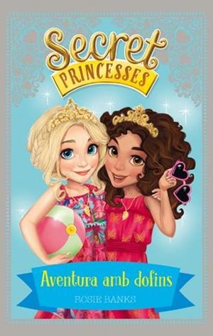 Secret Princesses 2. Aventura amb dofins | 9788424658939 | Banks, Rosie | Llibres.cat | Llibreria online en català | La Impossible Llibreters Barcelona