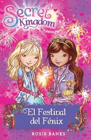 Secret Kingdom 16. El Festival del Fénix | 9788424653873 | Rosie Banks | Llibres.cat | Llibreria online en català | La Impossible Llibreters Barcelona