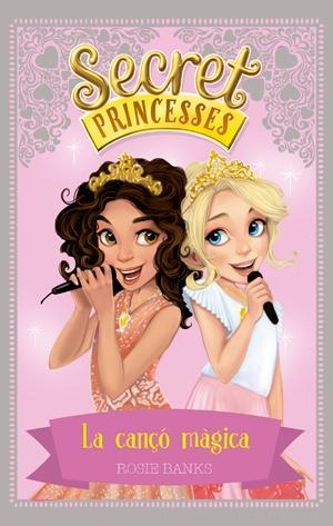 Secret Princesses 4. La cançó màgica | 9788424659424 | Banks, Rosie | Llibres.cat | Llibreria online en català | La Impossible Llibreters Barcelona
