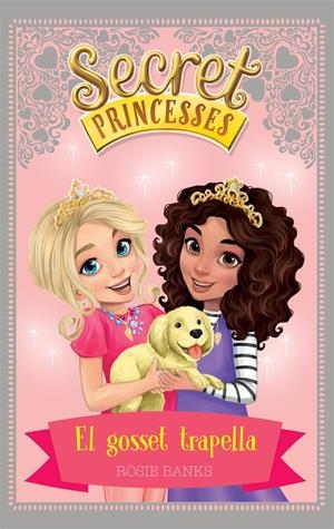 Secret Princesses 5. El gosset trapella | 9788424661618 | Rosie Banks | Llibres.cat | Llibreria online en català | La Impossible Llibreters Barcelona