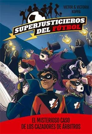 Superjusticieros del Fútbol 2. El misterioso caso de los cazadores de árbitros | 9788424660819 | Victor Koppa\Victoria Koppa (il·lustr.) | Llibres.cat | Llibreria online en català | La Impossible Llibreters Barcelona