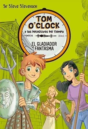 Tom O'Clock 2. El gladiador fantasma | 9788424660321 | Sir Steve Stevenson | Llibres.cat | Llibreria online en català | La Impossible Llibreters Barcelona