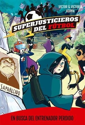 Superjusticieros del Fútbol 3. En busca del entrenador perdido | 9788424662592 | Victor Koppa\Victoria Koppa (il·lustr.) | Llibres.cat | Llibreria online en català | La Impossible Llibreters Barcelona