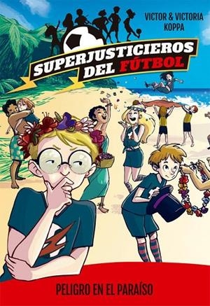 Superjusticieros del Fútbol 4. Peligro en el paraíso | 9788424662608 | Victor Koppa\Victoria Koppa (il·lustr.) | Llibres.cat | Llibreria online en català | La Impossible Llibreters Barcelona