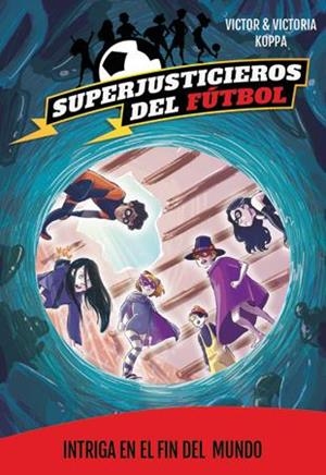 Superjusticieros del Fútbol 9. Intriga en El Fin del Mundo | 9788424663902 | Victor Koppa\Victoria Koppa (il·lustr.) | Llibres.cat | Llibreria online en català | La Impossible Llibreters Barcelona