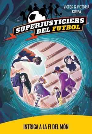 Superjusticiers 9. Intriga a La Fi del Món | 9788424663919 | Victor Koppa\Victoria Koppa (il·lustr.) | Llibres.cat | Llibreria online en català | La Impossible Llibreters Barcelona