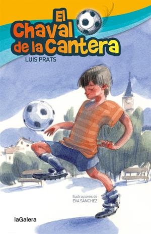 El chaval de la cantera | 9788424658717 | Luis Prats \ Eva Sánchez (ilustr.) | Llibres.cat | Llibreria online en català | La Impossible Llibreters Barcelona