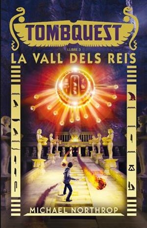 TombQuest 3: La Vall dels Reis | 9788424658496 | Michael Northrop | Llibres.cat | Llibreria online en català | La Impossible Llibreters Barcelona