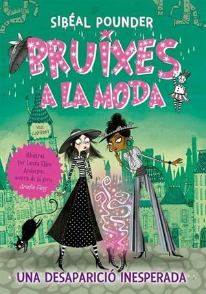 Bruixes a la moda 2. Una desaparició inesperada | 9788424665814 | Sibéal Pounder\Laura Ellen Anderson (il·lustr.) | Llibres.cat | Llibreria online en català | La Impossible Llibreters Barcelona