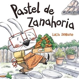 Pastel de zanahoria | 9788424666521 | Lucía Serrano | Llibres.cat | Llibreria online en català | La Impossible Llibreters Barcelona
