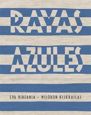 Rayas azules | 9788424647438 | Eva Hibernia\Nilobon Kijkrailas (ilustr.) | Llibres.cat | Llibreria online en català | La Impossible Llibreters Barcelona