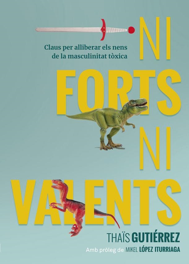 Ni forts, ni valents | 9788416670741 | Thaïs Gutiérrez | Llibres.cat | Llibreria online en català | La Impossible Llibreters Barcelona
