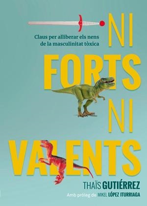 Ni forts, ni valents | 9788416670741 | Thaïs Gutiérrez | Llibres.cat | Llibreria online en català | La Impossible Llibreters Barcelona