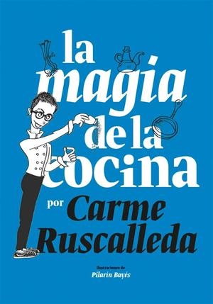 La magia de la cocina | 9788416670222 | Carme Ruscalleda/Pilarín Bayés (ilustr.) | Llibres.cat | Llibreria online en català | La Impossible Llibreters Barcelona