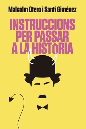 Instruccions per passar a la història | 9788416670963 | Otero, Malcolm / Giménez, Santi | Llibres.cat | Llibreria online en català | La Impossible Llibreters Barcelona