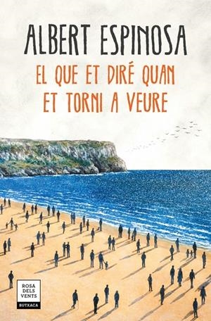 El que et diré quan et torni a veure | 9788417444600 | Espinosa, Albert | Llibres.cat | Llibreria online en català | La Impossible Llibreters Barcelona